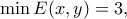 \displaystyle{\min E(x,y)=3,}