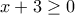 x+3 \geq 0