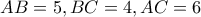 AB=5 , BC=4 , AC=6