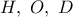 H,\ O,\ D