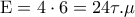 \displaystyle{ 
{\rm E} = 4 \cdot 6 = 24\tau .\mu  
}