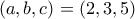(a,b,c)=(2,3,5)