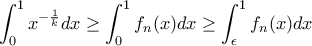 \displaystyle \int_{0}^{1}x^{-\frac{1}{k}}dx\geq \int_{0}^{1}f_{n}(x)dx\geq \int_{\epsilon }^{1}f_{n}(x)dx