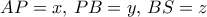 AP=x, \, PB=y, \, BS=z