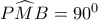 P\widehat MB=90^0