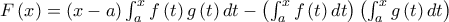 F\left( x\right) =\left( x-a\right) \int_{a}^{x}f\left( t\right) g\left( t\right) dt-\left( \int_{a}^{x}f\left( t\right) dt\right) \left( \int_{a}^{x}g\left( t\right) dt\right)