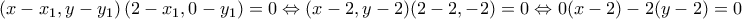 \displaystyle{\left( x-x_1,y-y_1\right)\left( 2-x_1,0-y_1\right)=0 \Leftrightarrow (x-2,y-2)(2-2,-2)=0 \Leftrightarrow 0(x-2)-2(y-2)=0  }