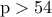 \rm p> 54 \rm p> 54