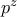 p^{z}