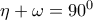 \eta+\omega=90^0