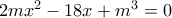 2mx^2-18x+m^3=0