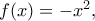 f(x)=-x^2,