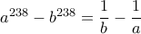 a^{238}-b^{238}=\dfrac{1}{b}-\dfrac{1}{a}