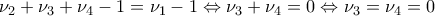 \displaystyle{\nu_2+\nu_3+\nu_4-1=\nu_1-1 \Leftrightarrow \nu_3+\nu_4=0 \Leftrightarrow \nu_3=\nu_4=0}