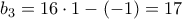 b_3 = 16 \cdot 1 - (-1) = 17