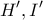 \displaystyle{H',I'}