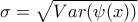  \sigma = \sqrt{Var(\psi(x))} 