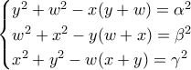 \displaystyle{\begin{cases} 
y^2+w^2-x(y+w)=\alpha^2\\  
w^2+x^2-y(w+x)=\beta^2 \\ 
x^2+y^2-w(x+y)=\gamma^2 
\end{cases}}