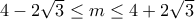 4-2\sqrt{3}\leq m\leq 4+2\sqrt{3}