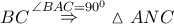 BC\mathop  \Rightarrow \limits^{\angle BAC = {{90}^0}} \vartriangle ANC