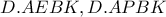 \displaystyle{D.AEBK,D.APBK} \displaystyle{D.AEBK,D.APBK}