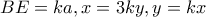 \displaystyle{BE=ka , x=3ky , y=kx} \displaystyle{BE=ka , x=3ky , y=kx}