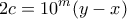 \displaystyle{2c=10^{m}(y-x)}