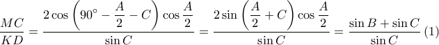 \displaystyle \frac{MC}{KD}=\frac{\displaystyle 2\cos \left ( 90^\circ-\frac{A}{2}-C \right )\cos \frac{A}{2}}{\sin C}=\frac{\displaystyle 2\sin \left ( \frac{A}{2}+C \right )\cos \frac{A}{2}}{\sin C}=\frac{\sin B+\sin C}{\sin C}\left ( 1 \right ) \displaystyle \frac{MC}{KD}=\frac{\displaystyle 2\cos \left ( 90^\circ-\frac{A}{2}-C \right )\cos \frac{A}{2}}{\sin C}=\frac{\displaystyle 2\sin \left ( \frac{A}{2}+C \right )\cos \frac{A}{2}}{\sin C}=\frac{\sin B+\sin C}{\sin C}\left ( 1 \right )