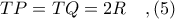 TP = TQ = 2R\ \ \ ,(5)
