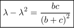 \boxed{\lambda - {\lambda ^2} = \frac{{bc}}{{{{(b + c)}^2}}}} \boxed{\lambda - {\lambda ^2} = \frac{{bc}}{{{{(b + c)}^2}}}}