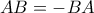 AB = -BA