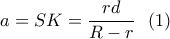 a = SK = \dfrac{{rd}}{{R - r}}\,\,\,\left( 1 \right)