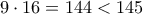 9\cdot 16=144<145