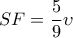 \displaystyle{SF = \frac{5}{9}\upsilon }