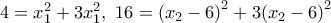 4=x_{1}^{2}+3x_{1}^{2},\,\,16={{({{x}_{2}}-6)}^{2}}+3{{({{x}_{2}}-6)}^{2}}