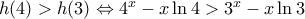 h(4)>h(3) \Leftrightarrow 4^x-x\ln 4 >3^x-x\ln3
