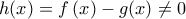 h(x)=f\left( x \right)-g(x)\ne 0