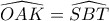 \widehat{OAK}=\widehat{SBT}