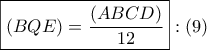 \boxed{\left( {BQE} \right) = \dfrac{{\left( {ABCD} \right)}}{{12}}}:\left( 9 \right)