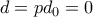 d = pd_0 = 0
