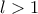\displaystyle{\displaystyle l > 1}
