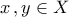 \displaystyle{x\,,y\in X}