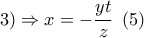 \displaystyle{ 
3) \Rightarrow x =  - \frac{{yt}}{z}\,\,\,(5)\,\,\,\,}