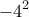 \displaystyle{ - 4^2}