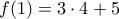 \displaystyle{f(1)=3\cdot 4+5} \displaystyle{f(1)=3\cdot 4+5}
