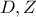 \displaystyle{D,Z}