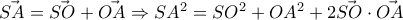 \vec{SA}=\vec{SO}+\vec{OA}\Rightarrow SA^2=SO^2+OA^2+2\vec{SO}\cdot\vec{OA}