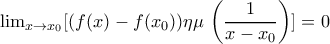 \lim_{x\to x_0} [({f(x)-f(x_0)})\eta \mu\,\left(\dfrac{1}{x-x_0}\right)]=0