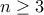 n\geq 3 