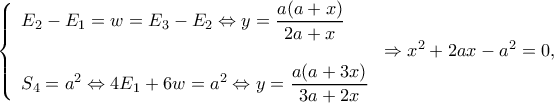 \displaystyle \left\{ \begin{array}{l} 
{E_2} - {E_1} = w = {E_3} - {E_2} \Leftrightarrow y = \dfrac{{a(a + x)}}{{2a + x}}\\ 
\\ 
{S_4} = {a^2} \Leftrightarrow 4{E_1} + 6w = {a^2} \Leftrightarrow y = \dfrac{{a(a + 3x)}}{{3a + 2x}} 
\end{array} \right. \Rightarrow {x^2} + 2ax - {a^2} = 0,